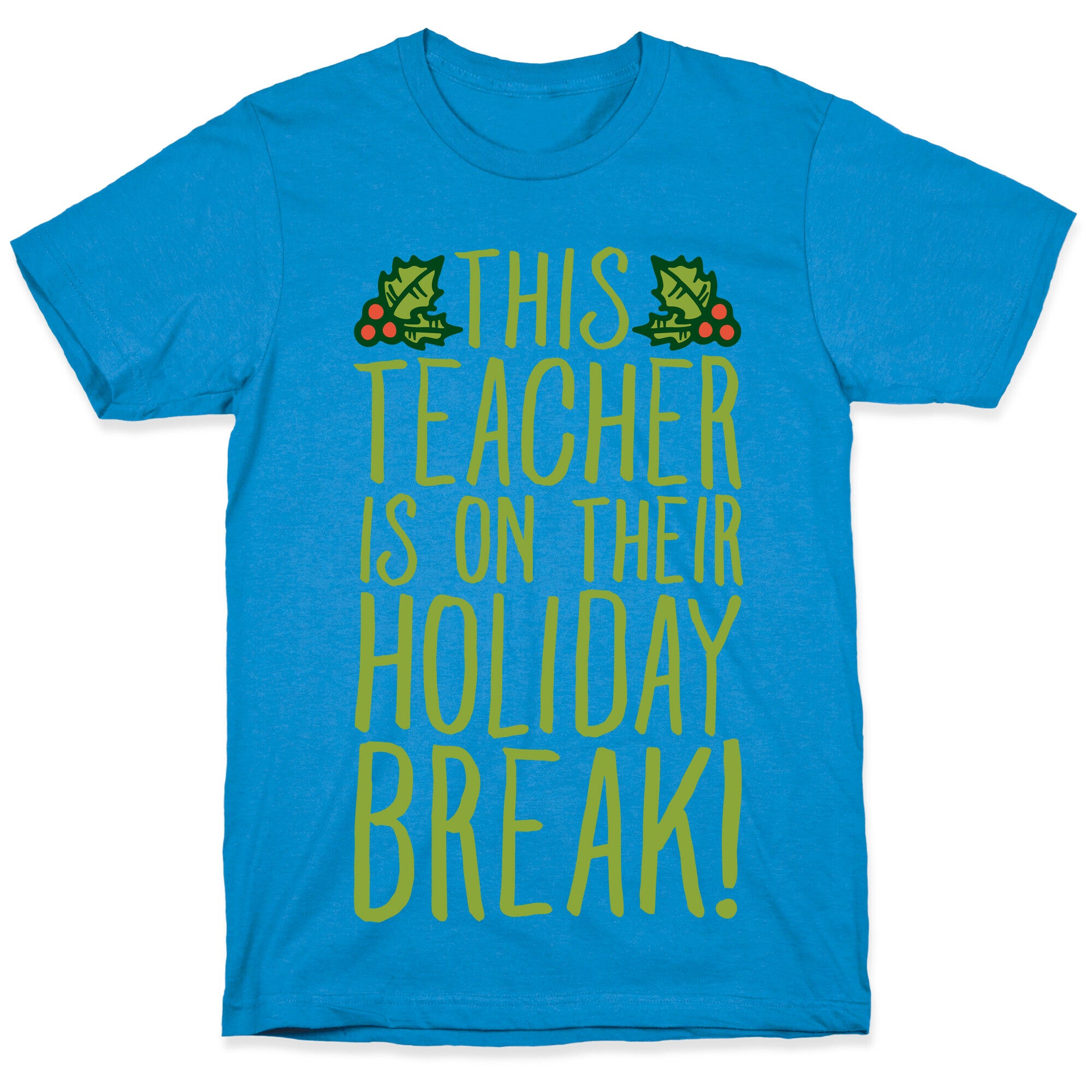This Teacher Is On Their Holiday Break T-Shirt